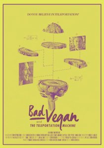 «Bad Vegan and the Teleportation Machine»