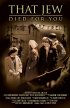 Постер «That Jew Died for You»