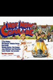 «Not Now, Comrade»