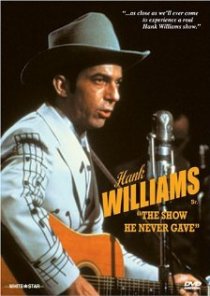 «Hank Williams: The Show He Never Gave»