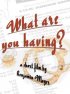 Постер «What Are You Having?»