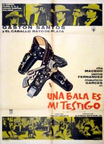«Una bala es mi testigo»