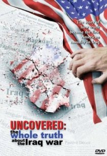 «Uncovered: The Whole Truth About the Iraq War»