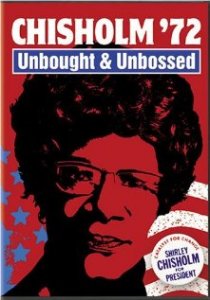 «Chisholm '72: Unbought & Unbossed»