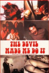 «The Devil Made Me Do It»